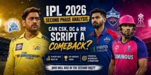 IPL 2026 Second Phase Analysis: Can CSK, DC & RR Script a Comeback?